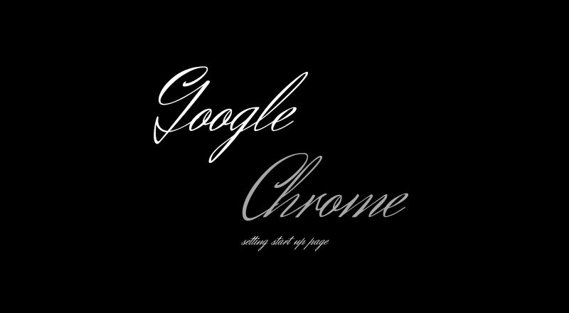 Google Chrome start up page